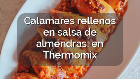 Calamares rellenos en salsa de almendras: en Thermomix
